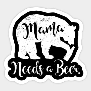 Mama Bear Needs A Beer Sticker